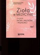9788320059632 Zioła w medycynie Choroby skóry włosów i paznokci Tom 1 Kaczmarczyk-Sedlak Ilona, Ciołkowski Arkadiusz PZWL