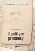 9788301218027 O polityce przemocy Hołówka Jacek Wydawnictwo Naukowe PWN