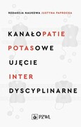 9788301231903 Kanałopatie potasowe Ujęcie interdyscyplinarne Paprocka Justyna PZWL