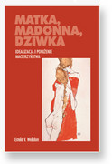 978-83-62651-36-8 Matka, madonna, dziwka. Idealizacja i poniżenie macierzyństwa Welldon V. Estela Oficyna INGENIUM