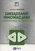 9788301185404 Zarządzanie innowacjami i transferem technologii Szatkowski Kazimierz Wydawnictwo Naukowe PWN