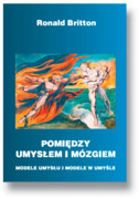 978–83–62651–39-9 Pomiędzy umysłem i mózgiem Modele umysłu i modele w umyśle Britton Ronald Oficyna INGENIUM