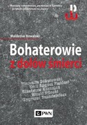9788301187743 Bohaterowie z dołów śmierci Kowalski Waldemar Wydawnictwo Naukowe PWN