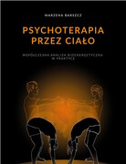 978-83-952700-0-0 Psychoterapia przez ciało Marzena Barszcz MB