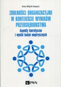 9788301204594 Zdolności organizacyjne w kontekście wyników przedsiębiorstwa Wójcik-Karpacz Anna Wydawnictwo Naukowe PWN