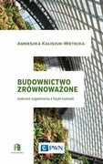 9788301188368 Budownictwo zrównoważone Kaliszuk-Wietecka Agnieszka Wydawnictwo Naukowe PWN