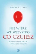 9788381886307 Nie wierz we wszystko co czujesz Leahy Robert L. REBIS
