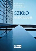 9788301221430 Szkło budowlane Kosmal Magda, Kuśnierz Anna, Kozłowski Marcin Wydawnictwo Naukowe PWN