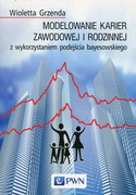 9788301205089 Modelowanie karier zawodowej i rodzinnej z wykorzystaniem podejścia bayesowskiego Grzenda Wioletta Wydawnictwo Naukowe PWN
