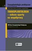 9788301191245 Transplantologia praktyczna Tom 8 Transplantologia - sukces oparty na współpracy Pączek Leszek, Mucha Krzysztof, Foroncewicz Bartosz Wydawnictwo Naukowe PWN