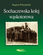 9788320618457 Sochaczewska kolej wąskotorowa Pokropiński Bogdan Wydawnictwa Komunikacji i Łączności WKŁ