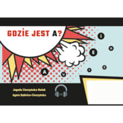 Gdzie jest A? Agata Dębicka-Cieszyńska; Jagoda Cieszyńska Centrum Metody Krakowskiej