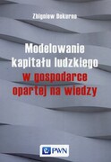9788301188122 Modelowanie kapitału ludzkiego w gospodarce opartej na wiedzy Dokurno Zbigniew Wydawnictwo Naukowe PWN