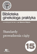 9788375998870 Standardy prowadzenia ciąży. Biblioteka ginekologa praktyka tom 15 Mirosław Wielgoś Via Medica