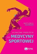 9788301239350 Kliniczne podejście do medycyny sportowej Kacprzak Bartłomiej PZWL