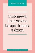 9788323355397 Systemowa i narracyjna terapia traumy u dzieci Vermeire Sabine Wydawnictwo Uniwersytetu Jagiellońskiego