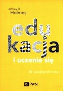 9788301204174 Edukacja i uczenie się Holmes Jeffrey D. Wydawnictwo Naukowe PWN