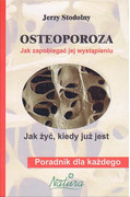 978-83-934251-2-9 Osteoporoza Jak zapobiegać jej wystąpieniu Jak żyć kiedy już jest Jerzy Stodolny WYDAWNICTWO MEDYCZNE ZL-R NATURA