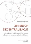 9788373838819 Zmierzch decentralizacji? Sześciło Dawid Scholar