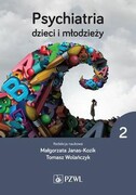 9788320064650 Psychiatria dzieci i młodzieży Tom 2 Janas-Kozik Małgorzata, Wolańczyk Tomasz PZWL