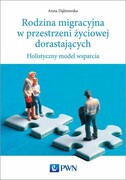 9788301189662 Rodzina migracyjna w przestrzeni życiowej dorastających Dąbrowska Anna Wydawnictwo Naukowe PWN
