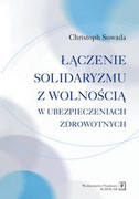 9788373836624 Łączenie solidaryzmu z wolnością w ubezpieczeniach społecznych Sowada Christoph Scholar