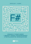 9788301209766 F#. Zadania z funkcyjnego i imperatywnego programowania z przykładowymi rozwiązaniami Kubiak Mirosław J. Wydawnictwo Naukowe PWN