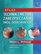 978-83-7609-247-8 Atlas technik i metod zabezpieczania dróg oddechowych S.L. Orebaugh Edra Urban & Partner