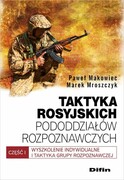 9788379308125 Taktyka rosyjskich pododdziałów rozpoznawczych Makowiec Paweł, Mroszczyk Marek Difin