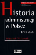 9788301213336 Historia administracji w Polsce 1764-2020 Witkowski Wojciech Wydawnictwo Naukowe PWN