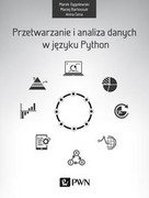 9788301189402 Przetwarzanie i analiza danych w języku Python Gągolewski Marek, Bartoszuk Maciej, Cena Anna Wydawnictwo Naukowe PWN