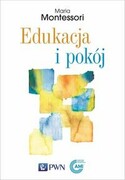9788301217204 Edukacja i pokój Montessori Maria Wydawnictwo Naukowe PWN