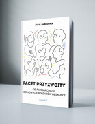 978-83-63860-52-3 Facet przyzwoity. Od patriarchatu do nowych rodzajów męskości Ivan Jablonka