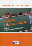 9788301183325 Szkolna niekomunikacja Wileczek Anna, Możdżonek Iwona Wydawnictwo Naukowe PWN