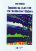 9788301178048 Symulacja w zarządzaniu systemami ochrony zdrowia Mielczarek Bożena Wydawnictwo Naukowe PWN