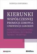 9788380858756 Kierunki współczesnej promocji zdrowia i prewencji zaburzeń. Profilaktyka XXI wieku Stawiarska Patrycja Difin