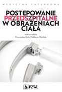 978-83-200-4934-3 Postępowanie przedszpitalne w obrażeniach ciała Guła Przemysław, Machała Waldemar PZWL