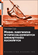 9788301174545 Model nabywania wyspecjalizowanych umiejętności ruchowych Czyż Stanisław Wydawnictwo Naukowe PWN
