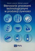 9788301182090 Sterowanie procesami technologicznymi w produkcji żywności Ludwicki Marek, Ludwicki Michał Wydawnictwo Naukowe PWN