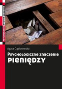 9788301178116 Psychologiczne znaczenie pieniędzy Gąsiorowska Agata Wydawnictwo Naukowe PWN