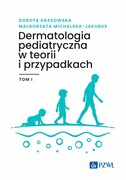 9788301229993 Dermatologia pediatryczna w teorii i przypadkach Tom 1 Krasowska Dorota, Michalska-Jakubus Małgorzata PZWL
