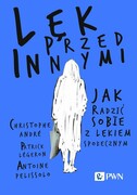 9788301241582 Lęk przed innymi Andre Christophe, Legeron Patrick, Pelissolo Antoine Wydawnictwo Naukowe PWN