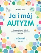 9788367665216 Ja i mój autyzm Przewodnik dla dzieci z zaburzeniami ze spektrum autyzmu Cook Katie GWP