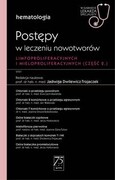 9788320063783 Hematologia. Postępy w leczeniu nowotworów limfoproliferacyjnych i mieloproliferacyjnych 2 część Dwilewicz-Trojaczek Jadwiga PZWL