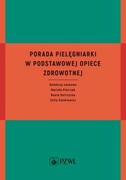 9788301226558 Porada pielęgniarki w podstawowej opiece zdrowotnej Pietrzak Mariola, Ostrzycka Beata, Sienkiewicz Zofia PZWL