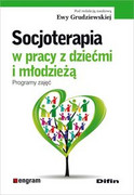 9788379306572 Socjoterapia w pracy z dziećmi i młodzieżą Difin