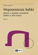 9788301229023 Wspomnienia babki. Obrazy z dziejów rosyjskich Żydów w XIX wieku. Tom 2 Wengeroff Paulina Wydawnictwo Naukowe PWN