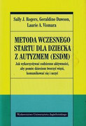 9788323337836 Metoda wczesnego startu dla dziecka z autyzmem ESDM Rogers Sally J., Dawson Geraldine, Vismara Laurie A. Wydawnictwo Uniwersytetu Jagiellońskiego