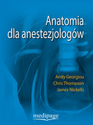 9788365946980 Anatomia dla anestezjologów Andy Georgiou, Chris Thompson, James Nickells Medipage