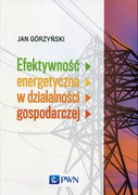 9788301194185 Efektywność energetyczna w działalności gospodarczej Górzyński Jan Wydawnictwo Naukowe PWN